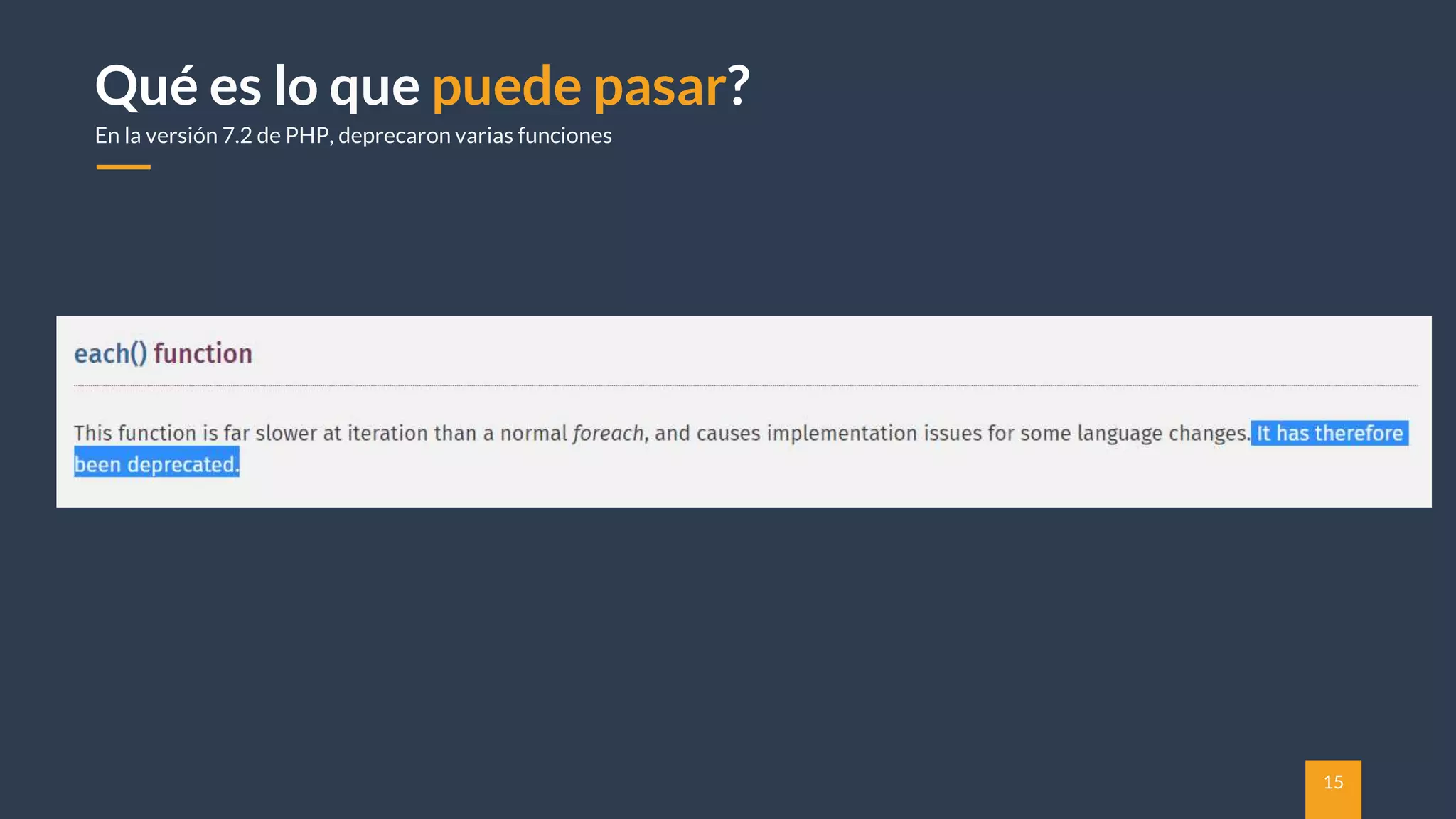 15
Qué es lo que puede pasar?
En la versión 7.2 de PHP, deprecaron varias funciones
 