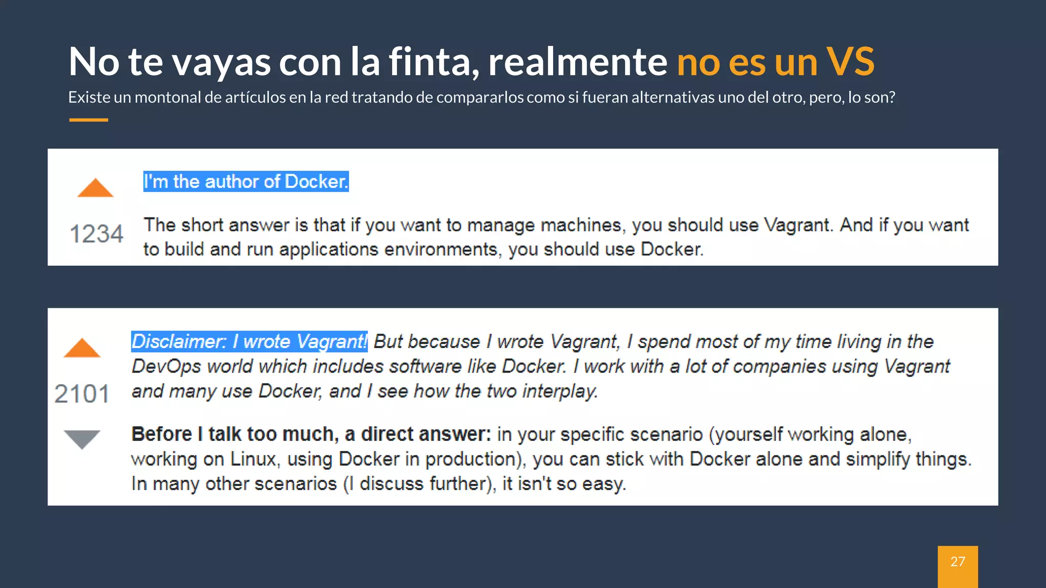27
No te vayas con la finta, realmente no es un VS
Existe un montonal de artículos en la red tratando de compararlos como si fueran alternativas uno del otro, pero, lo son?
 