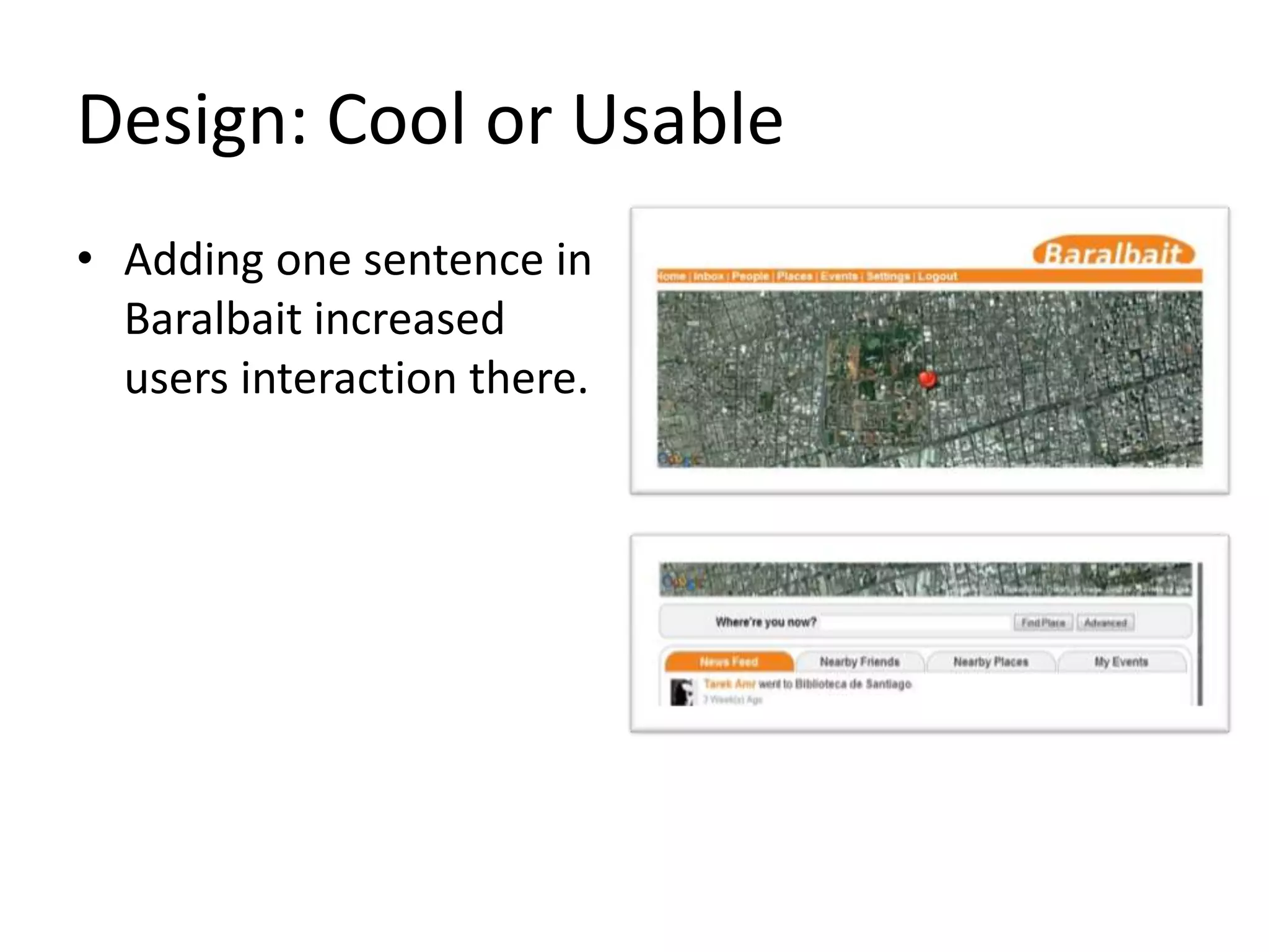 Design: Cool or UsableAdding one sentence in Baralbait increased users interaction there.