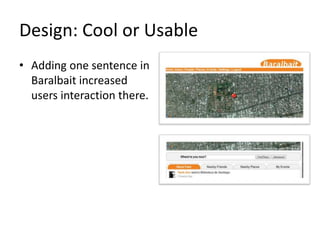 Design: Cool or UsableAdding one sentence in Baralbait increased users interaction there.