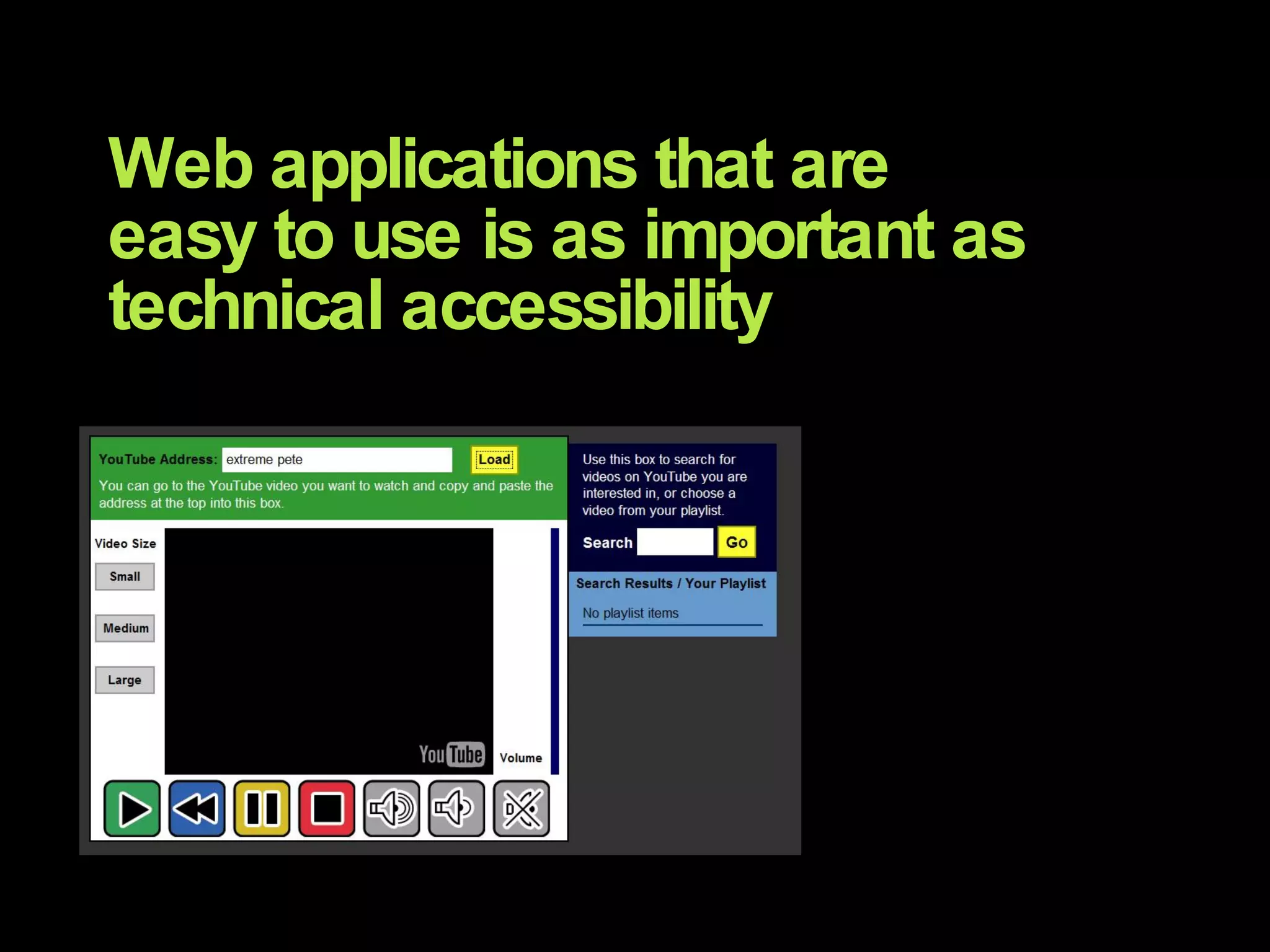Web applications that are easy to use is as important as technical accessibility 