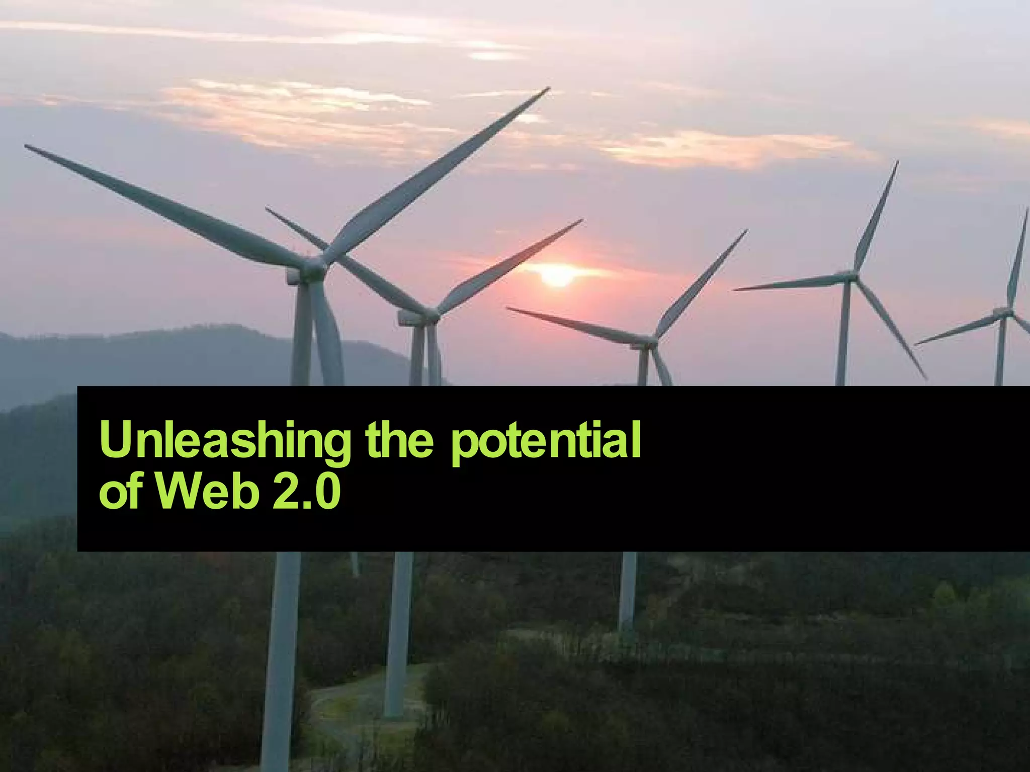 Unleashing the potential of Web 2.0 