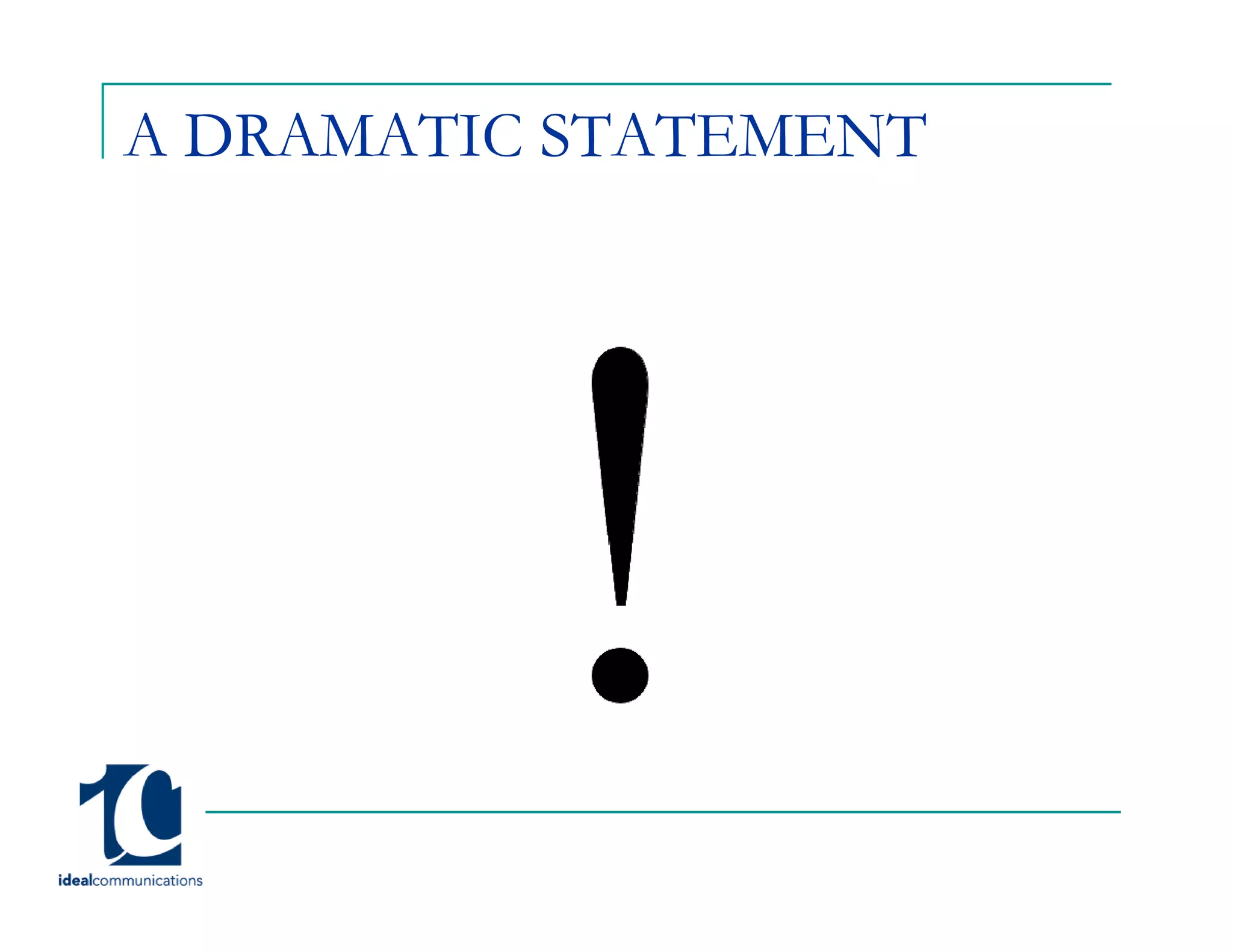 A DRAMATIC STATEMENT
 