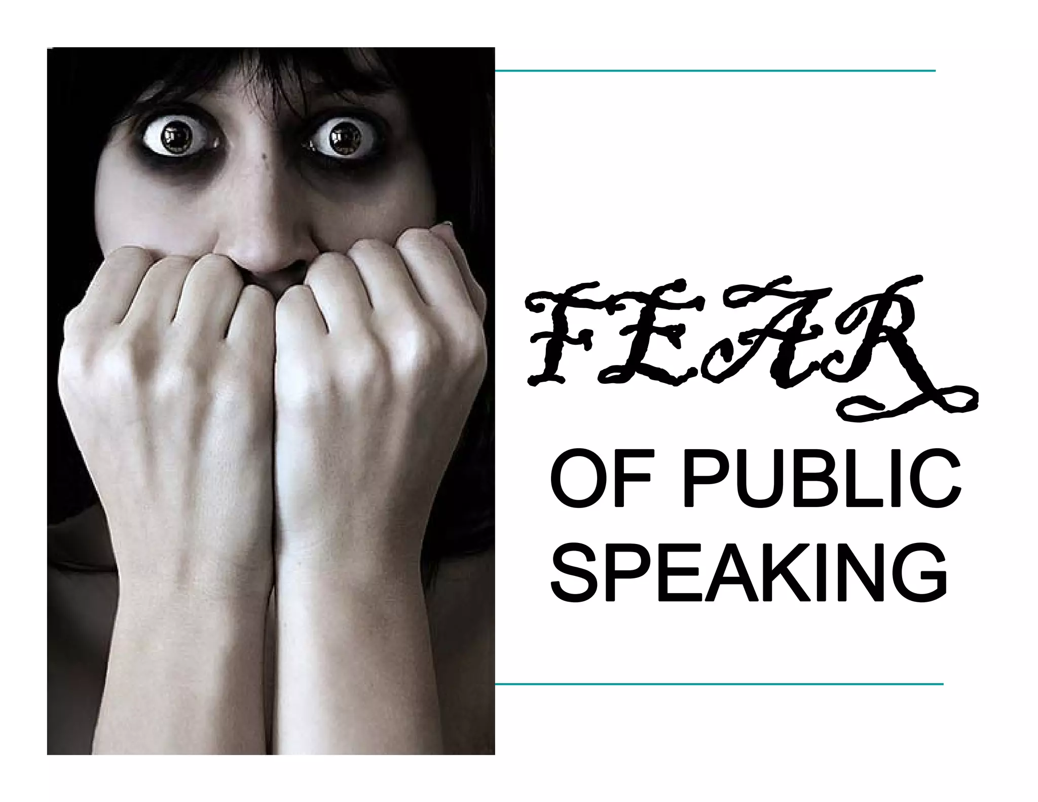 FEAR
OF PUBLIC
SPEAKING
 