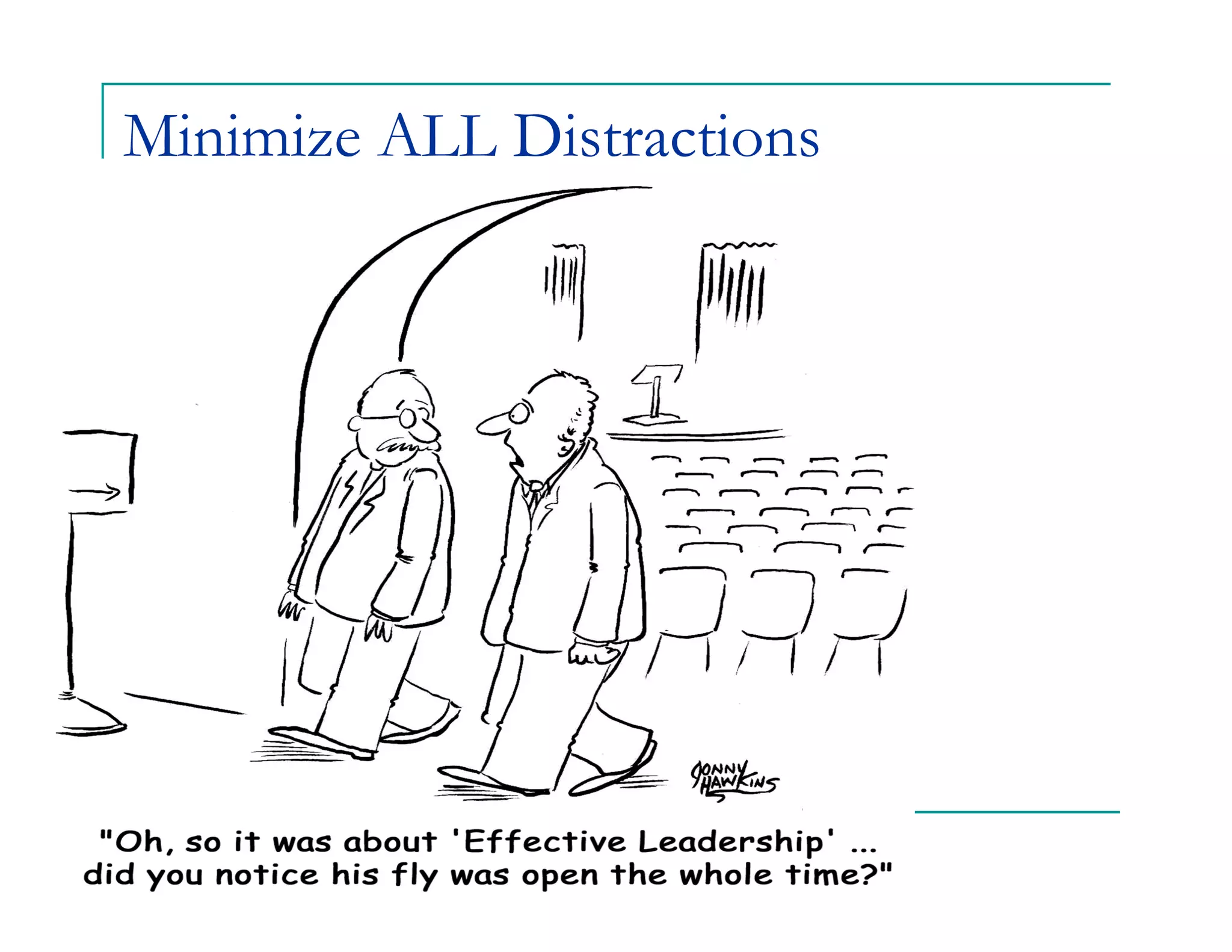Minimize ALL Distractions
 