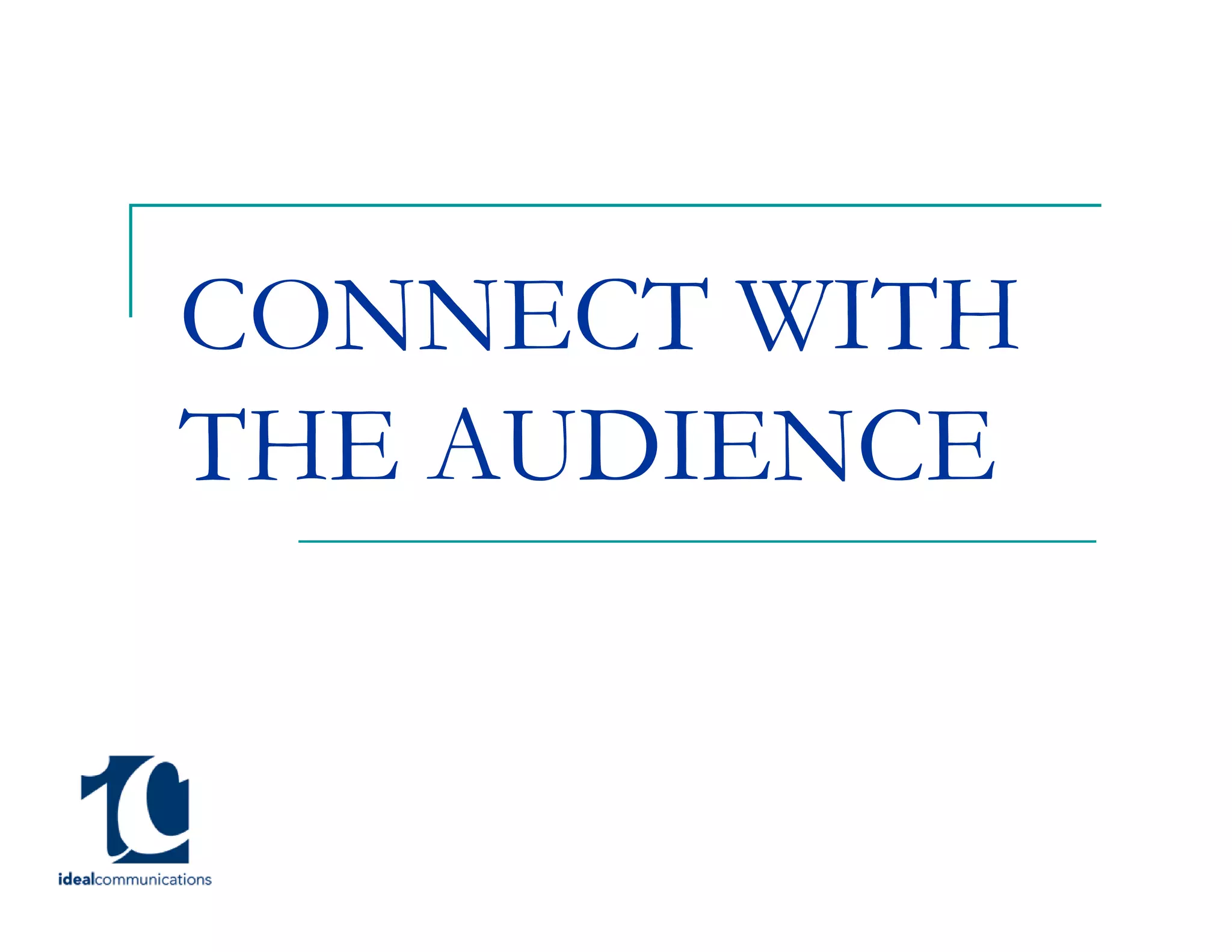 CONNECT WITH
THE AUDIENCE
 