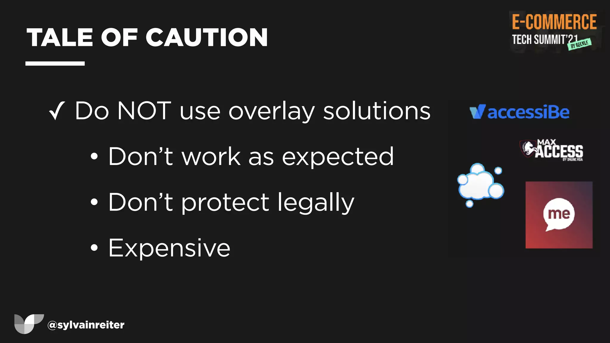 @sylvainreiter
TALE OF CAUTION
✓ Do NOT use overlay solutions


• Don’t work as expected


• Don’t protect legally


• Expensive
 