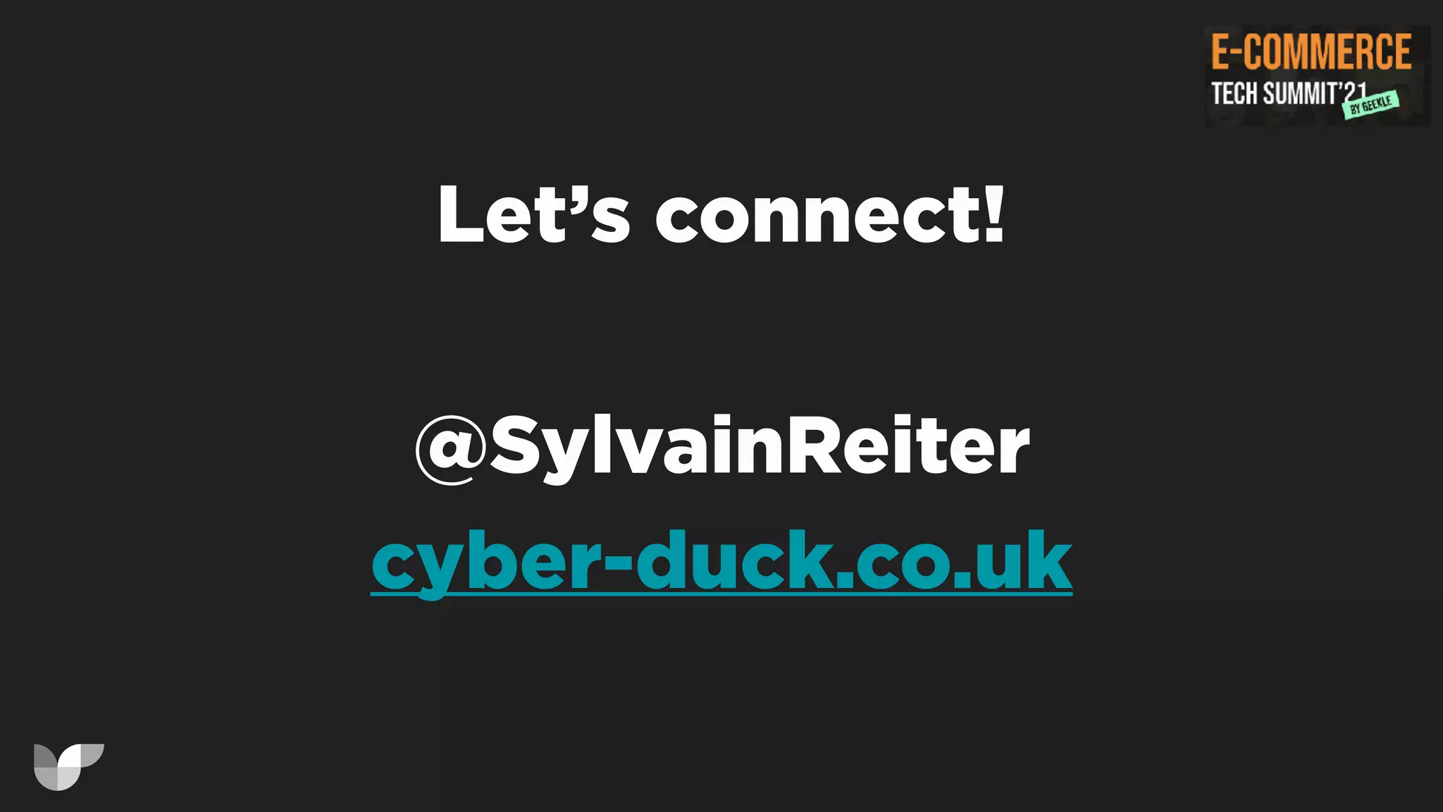 Let’s connect!


@SylvainReiter


cyber-duck.co.uk
 