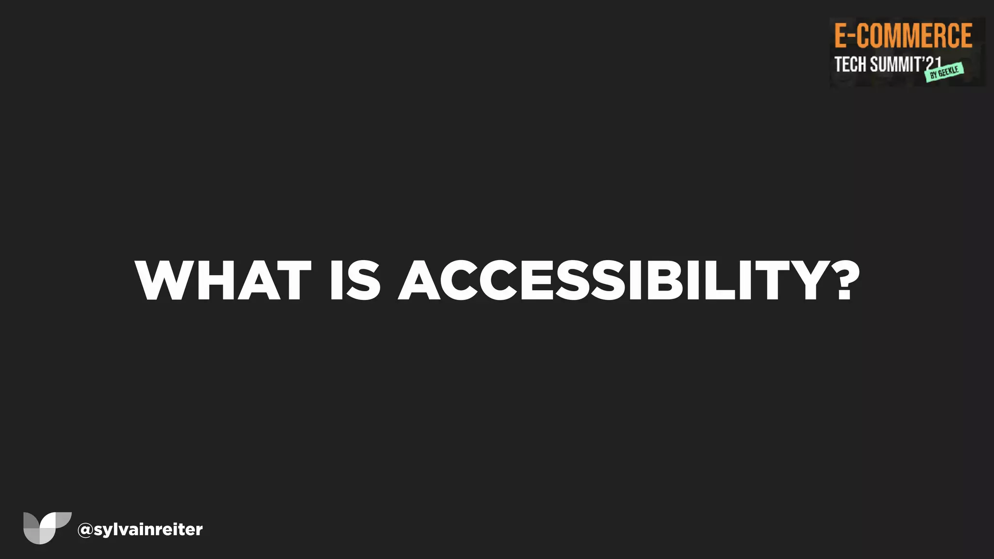 @sylvainreiter
WHAT IS ACCESSIBILITY?
 
