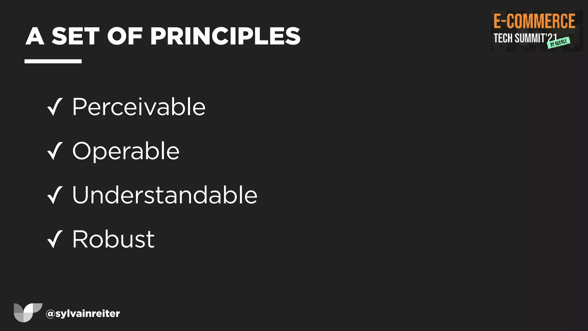 @sylvainreiter
A SET OF PRINCIPLES
✓ Perceivable


✓ Operable


✓ Understandable


✓ Robust
 