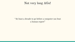 “At least a decade to go before a computer can beat
a human expert”
Not very long AGo!
 