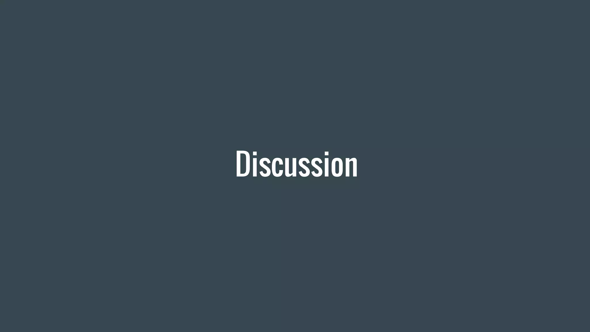 Discussion
 