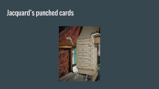Jacquard’s punched cards
 