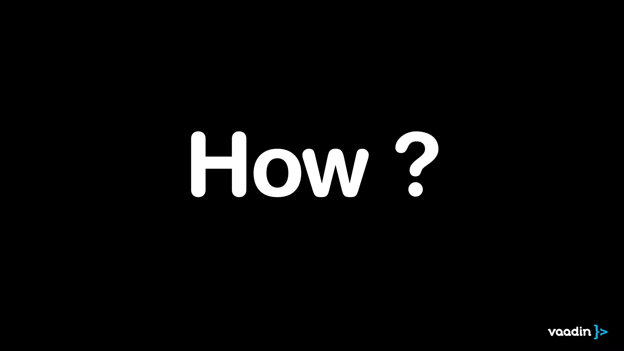 How ?
 