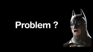 Problem ?
 