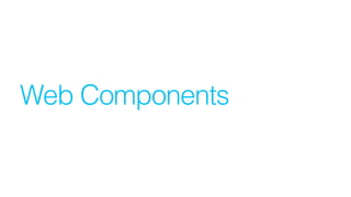 Web Components
 