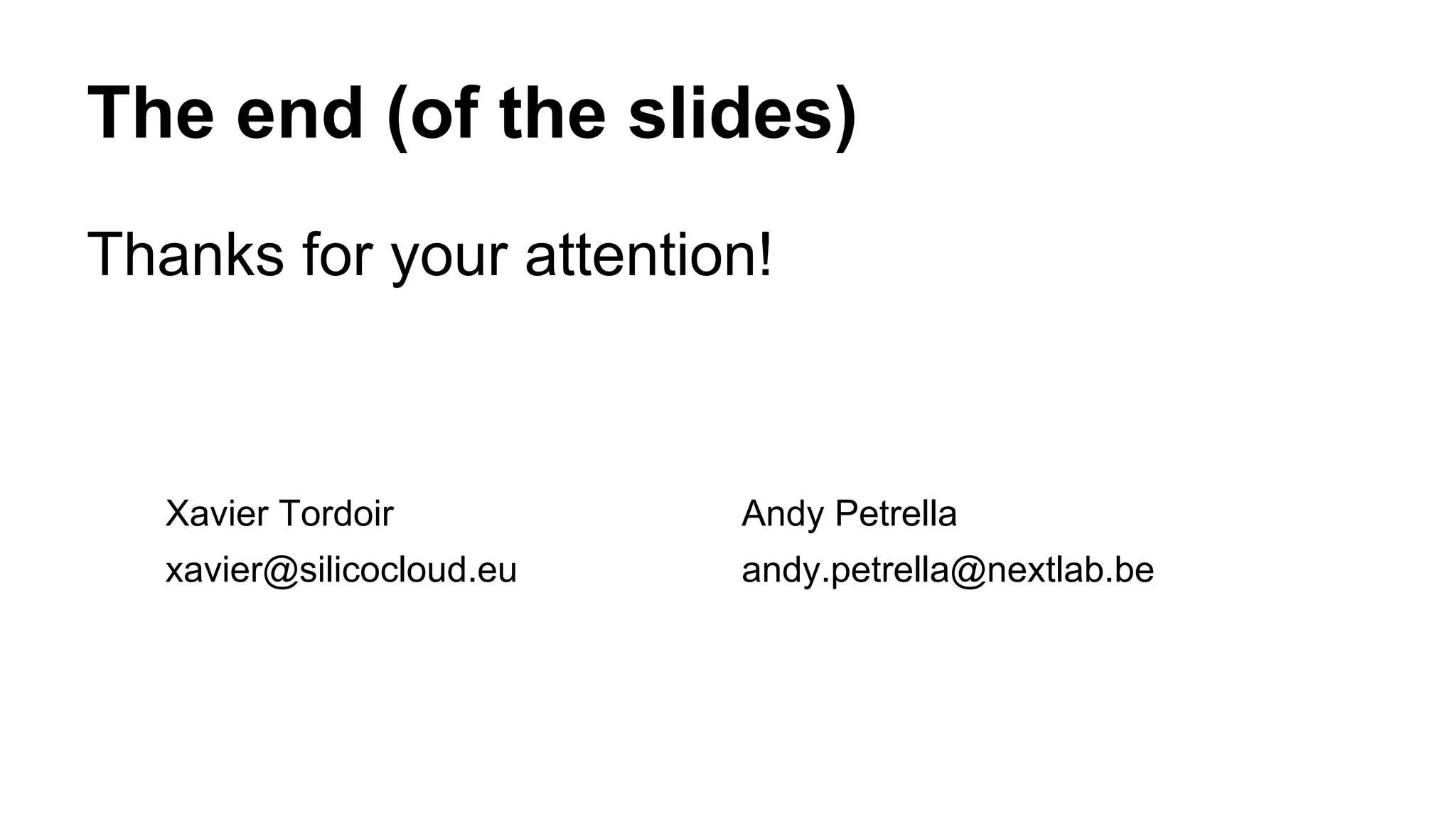 The end (of the slides)
Thanks for your attention!
Xavier Tordoir
xavier@silicocloud.eu
Andy Petrella
andy.petrella@nextlab.be
 