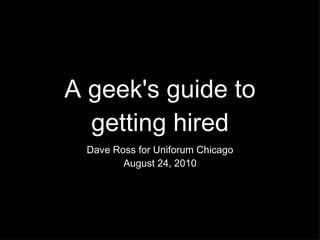 A geek's guide to getting hired ,[object Object],[object Object]