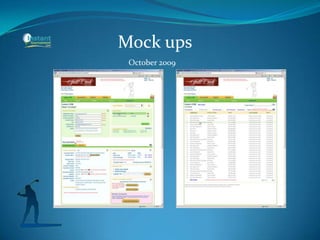 Mock ups
October 2009
 