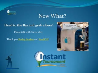 Now What?
Head to the Bar and grab a beer!
Please talk with Travis after
Thank you Baxley Studios and SandCHI!
 