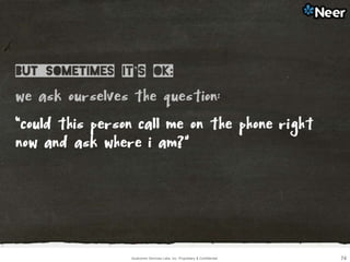 Qualcomm Services Labs, Inc. Proprietary & Confidential 74
 