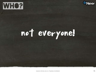 Qualcomm Services Labs, Inc. Proprietary & Confidential 76
 