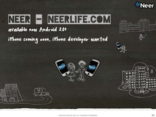 Qualcomm Services Labs, Inc. Proprietary & Confidential 89
 