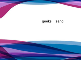 geeks sand
 