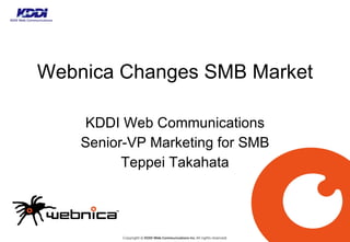 Webnica Changes SMB Market KDDI Web Communications Senior-VP Marketing for SMB Teppei Takahata 