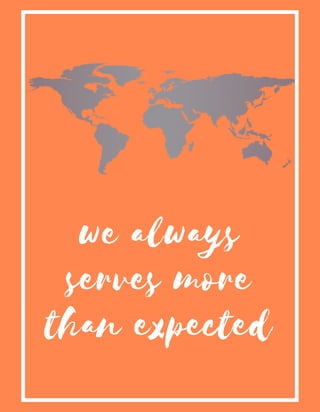 we always
serves more
than expected
 