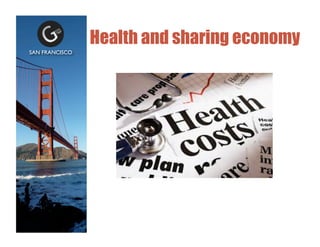 Health and sharing economy
SAN FRANCISCO	

 