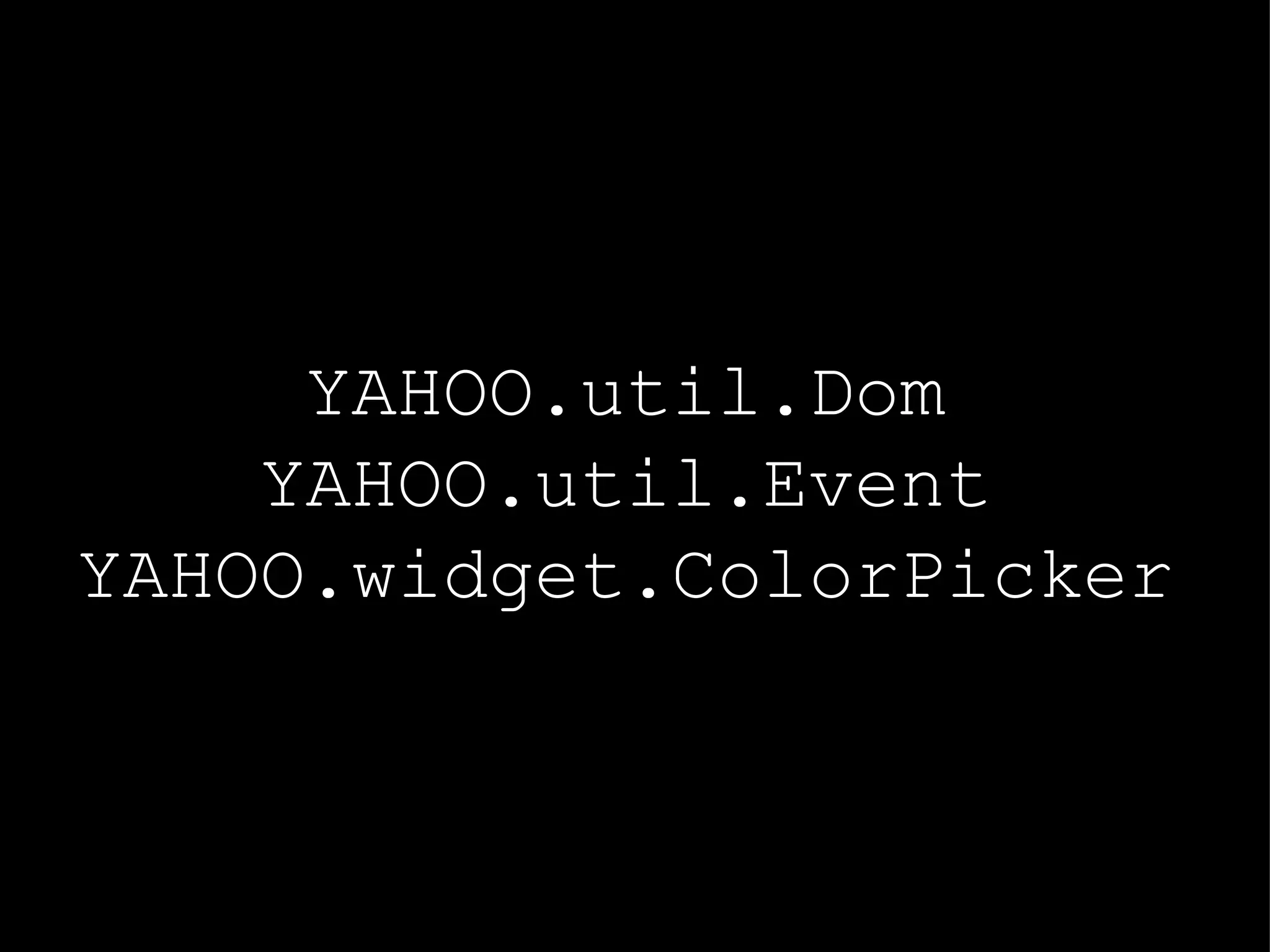 YAHOO.util.Dom YAHOO.util.Event YAHOO.widget.ColorPicker 