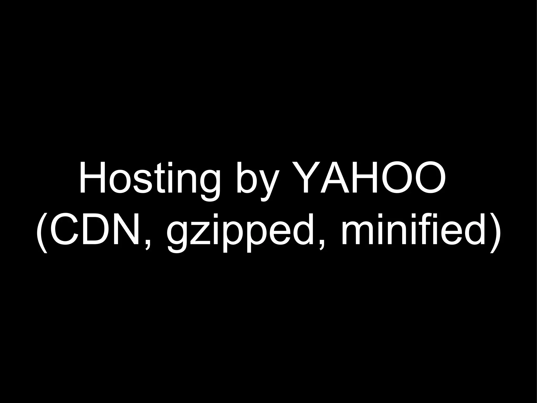 Hosting by YAHOO  (CDN, gzipped, minified) 