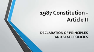 1987 Constitution -
Article II
DECLARATION OF PRINCIPLES
AND STATE POLICIES
 