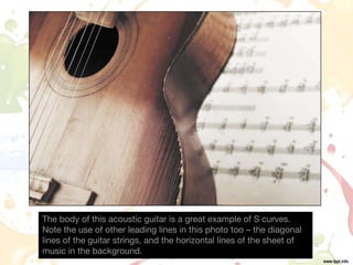 The body of this acoustic guitar is a great example of S curves.
Note the use of other leading lines in this photo too – the diagonal
lines of the guitar strings, and the horizontal lines of the sheet of
music in the background.
 