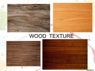 WOOD TEXTURE
 