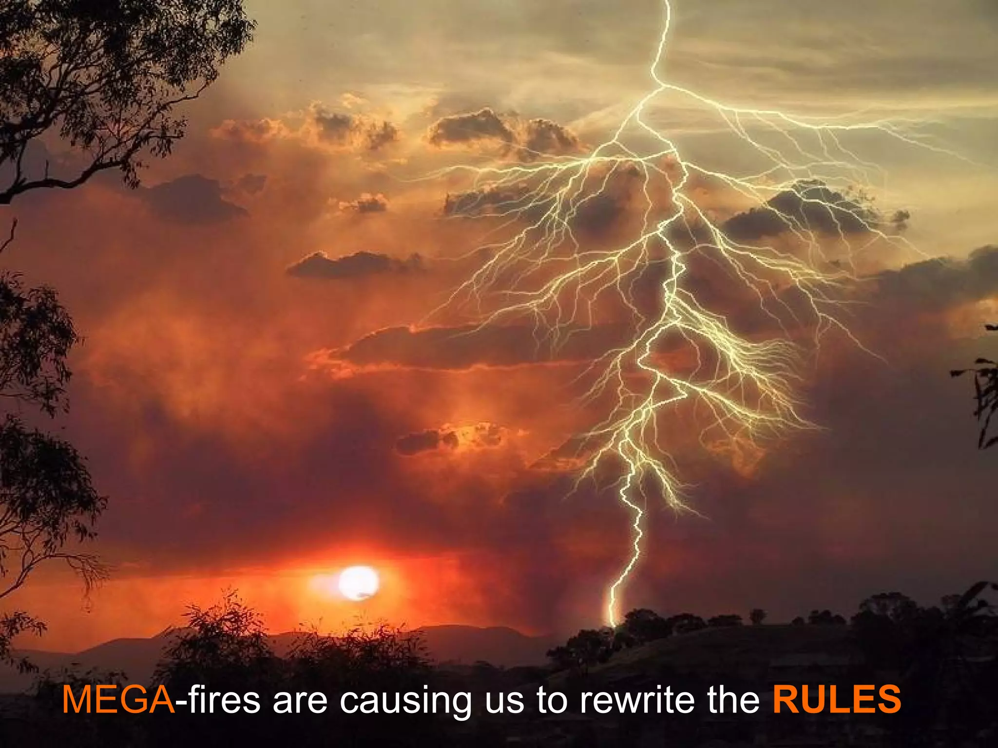 MEGA -fires are causing us to rewrite the   RULES 