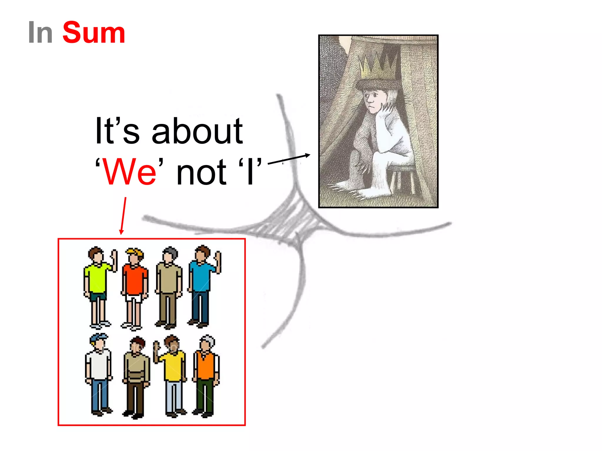 In  Sum It’s about ‘ We ’ not ‘I’ 