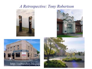 A Retrospective: Tony Robertson
http://cultureboy.blogspot.
com
 