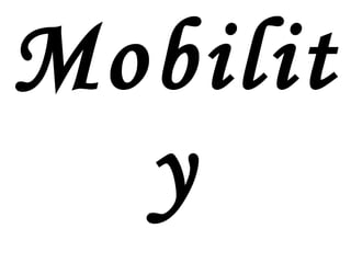 Mobility 