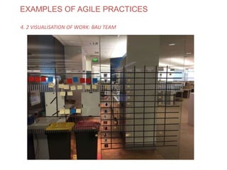 EXAMPLES OF AGILE PRACTICES
4. 2 VISUALISATION OF WORK: BAU TEAM
www.theagilecontactcentre.com.au
 