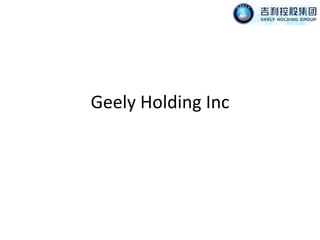 Geely Holding Inc 