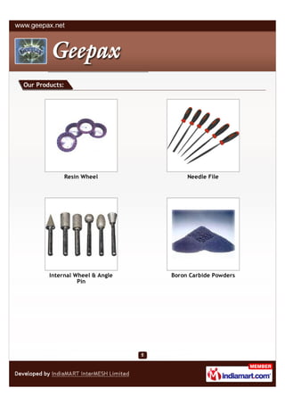 Our Products:




                Resin Wheel           Needle File




        Internal Wheel & Angle   Boron Carbide Pow...