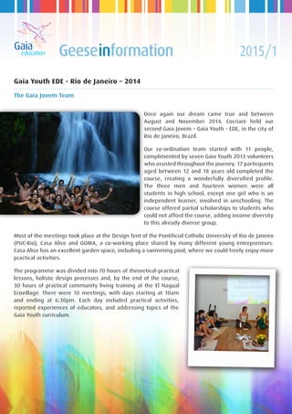 Gaia
education Geeseinformation 2015/1
Gaia Youth EDE - Rio de Janeiro – 2014
The Gaia Jovem Team
Once again our dream cam...