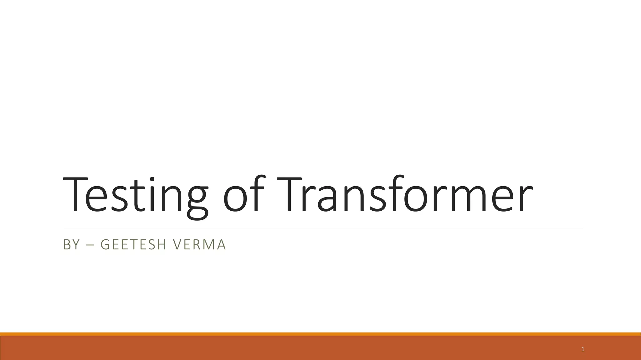 Testing of Transformer
BY – GEETESH VERMA
1
 