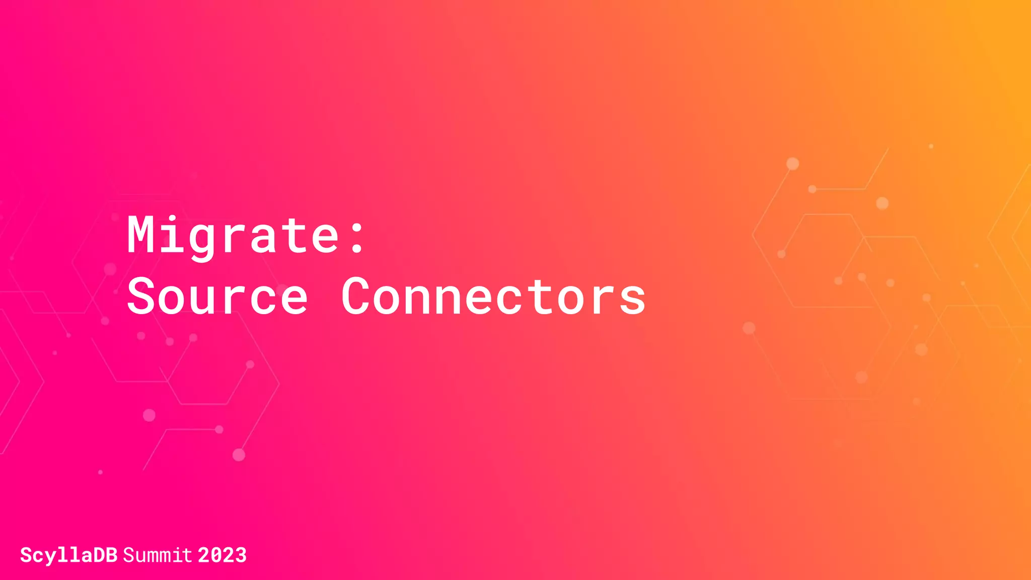 Migrate:
Source Connectors
 