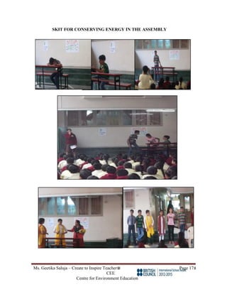 Ms. Geetika Saluja – Create to Inspire Teacher Page 17
CEE
Centre for Environment Education
SKIT FOR CONSERVING ENERGY IN THE ASSEMBLY
 