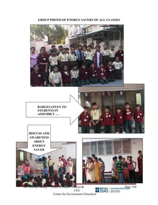 Ms. Geetika Saluja – Create to Inspire Teacher Page 19
CEE
Centre for Environment Education
GROUP PHOTO OF ENERGY SAVERS OF ALL CLASSES
BADGES GIVEN TO
STUDENTS IN
ASSEMBLY ….
DISCUSS AND
AWARENESS
ABOUT
ENERGY
SAVER
 