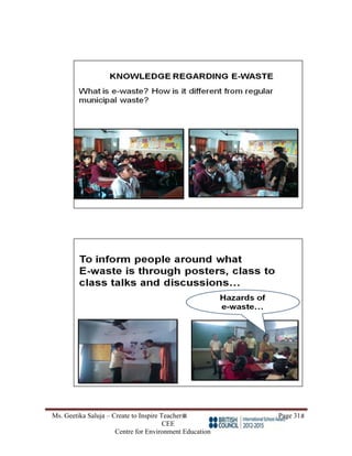 Ms. Geetika Saluja – Create to Inspire Teacher Page 31
CEE
Centre for Environment Education
 
 
 