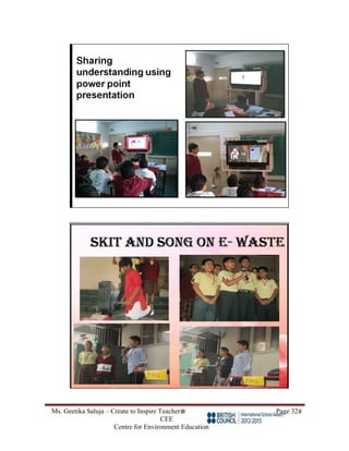 Ms. Geetika Saluja – Create to Inspire Teacher Page 32
CEE
Centre for Environment Education
 
 
 
 
 
 
 
 
 
 
 
 
 
 
 
 
 
 
 
 
 
 
 